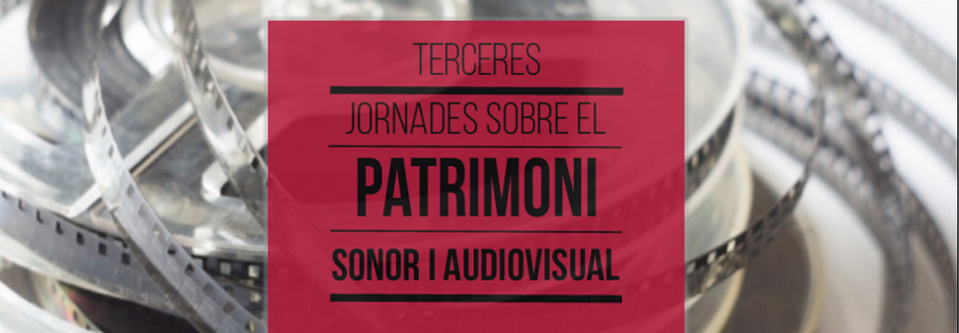 Terceres Jornades sobre el Patrimoni Sonor i Audiovisual