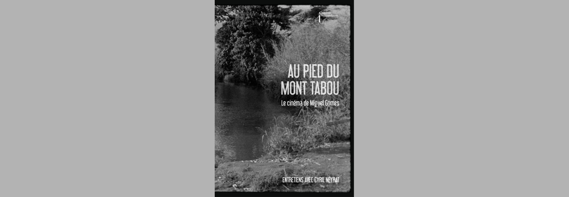 IAu pied du mont Tabou: le cinéma de Miguel Gomes