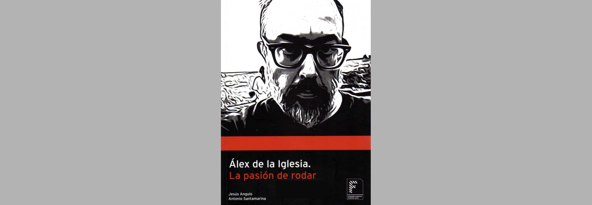 Alex de la Iglesia, la pasión de rodar