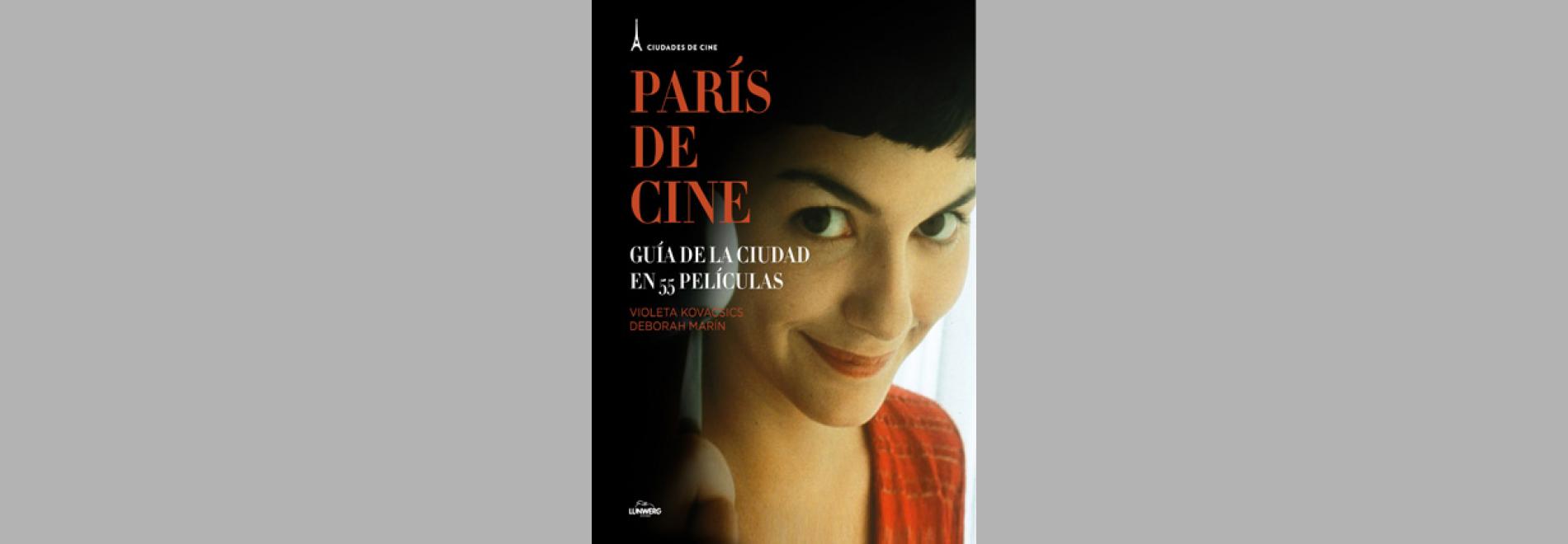 París de cine: guía de la ciudad en 55 películas