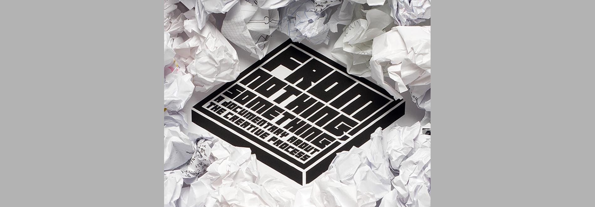 From Nothing, Something: A Documentary on the Creative Process