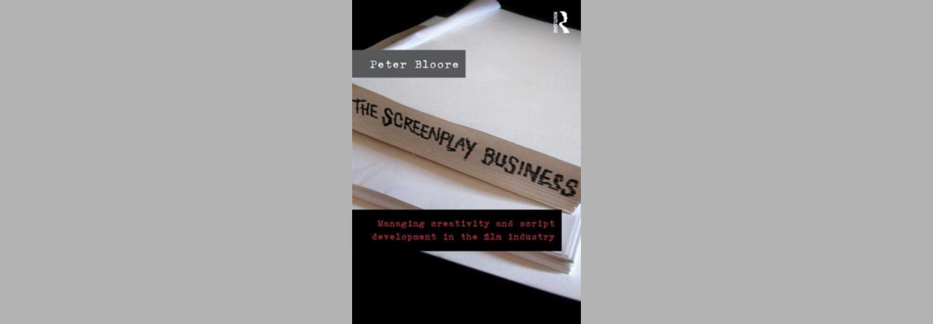 The Screenplay business: managing creativity and script development in the film industry